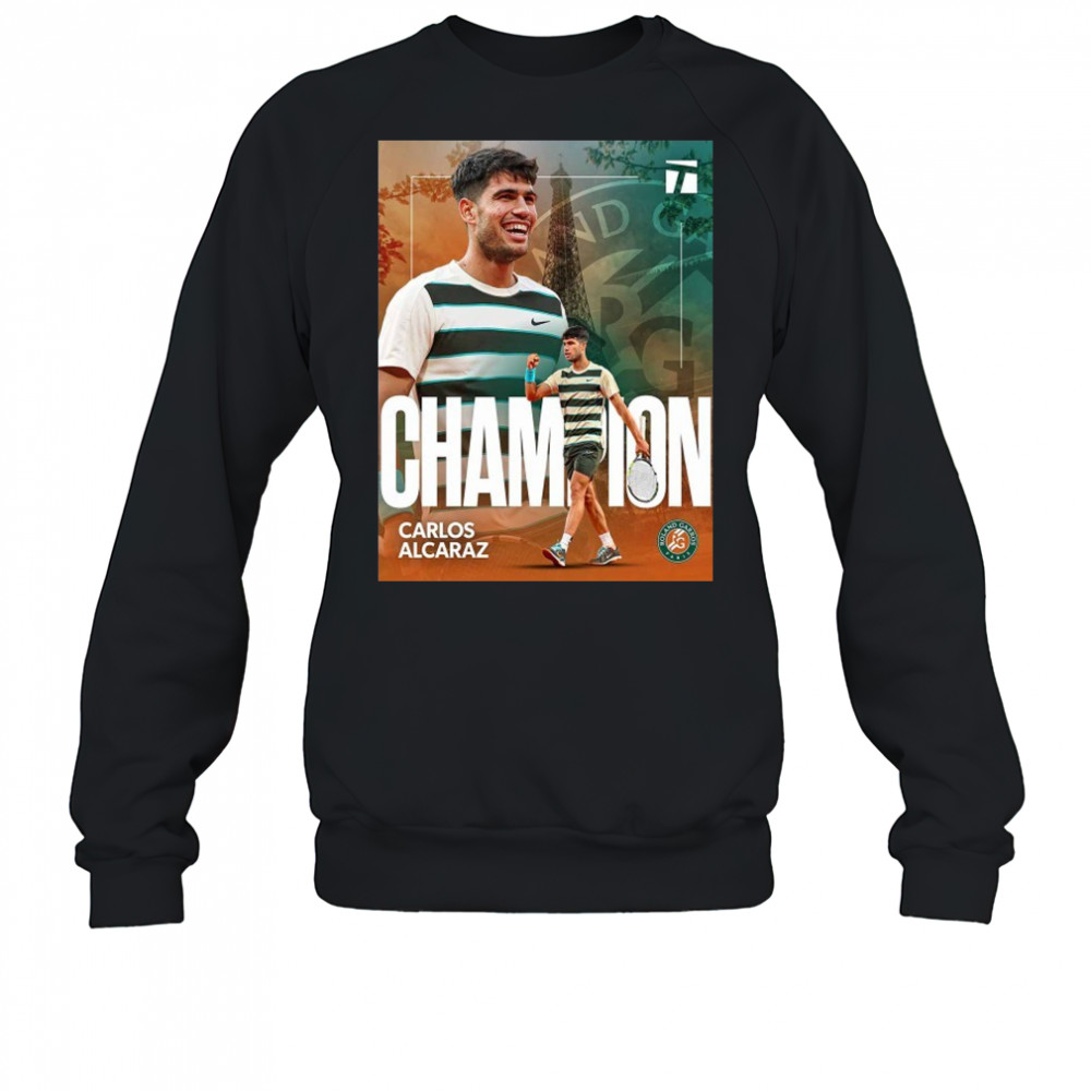 Carlos Alcaraz Roland Garros 2025 Champions T-Shirt Sweatshirt