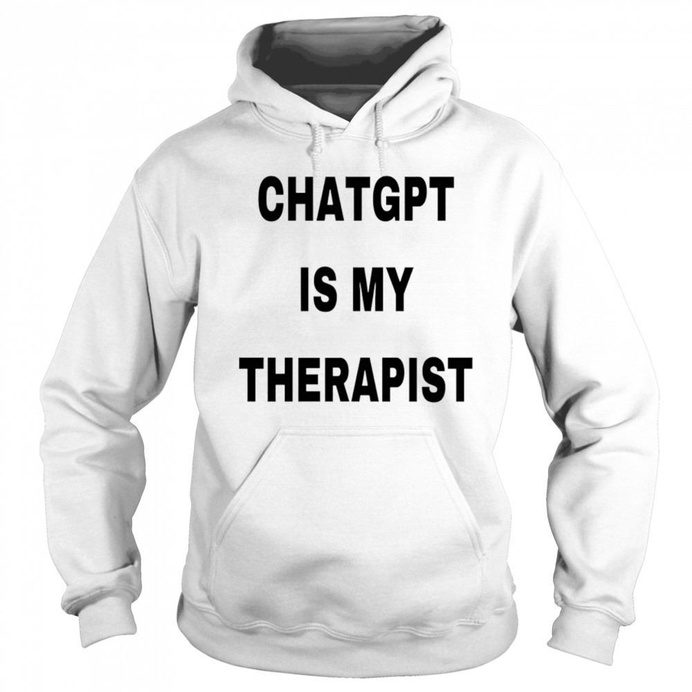 Chatgpt is my therapist 2025 shirt Sweatshirt