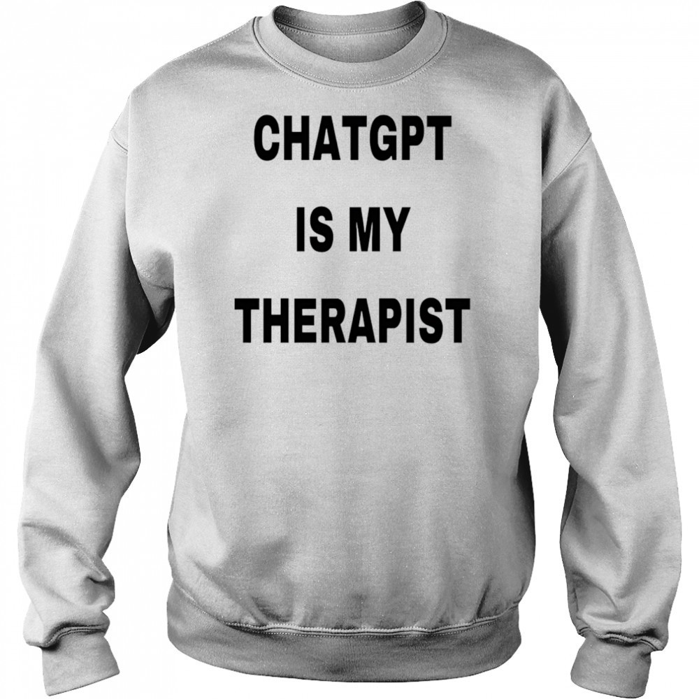 Chatgpt is my therapist 2025 shirt Hoodie