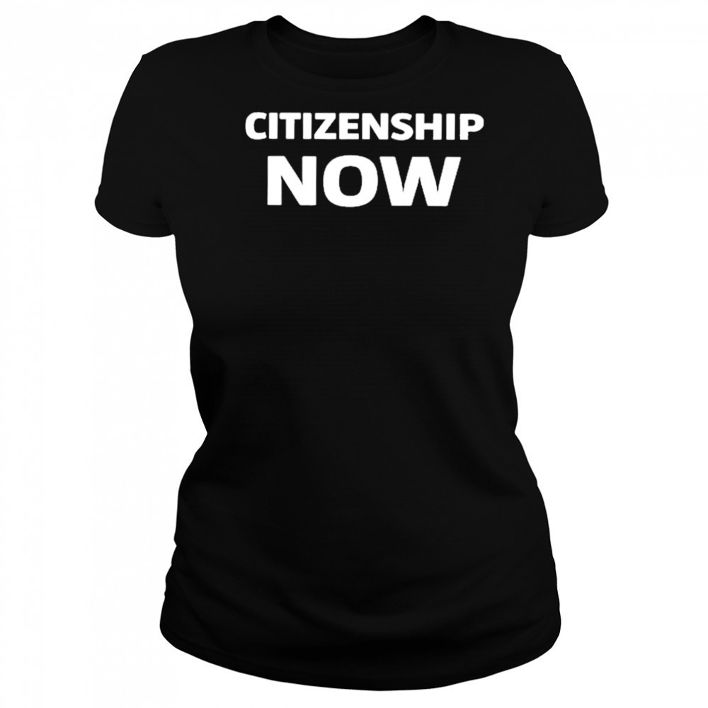 Citizenship Now Shirt Women's T-shirt