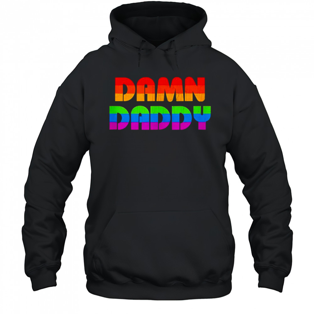 Damn daddy LGBT Pride shirt Hoodie