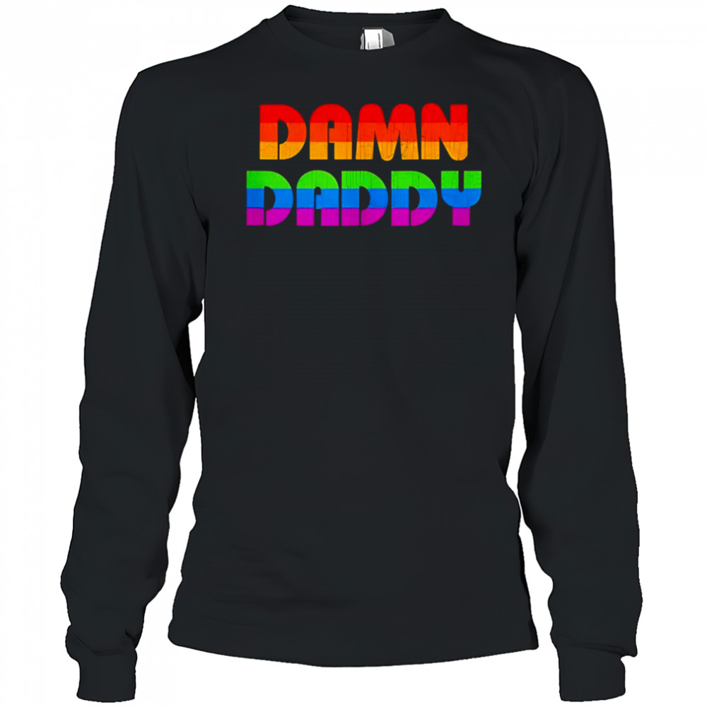 Damn daddy LGBT Pride shirt Long Sleeved