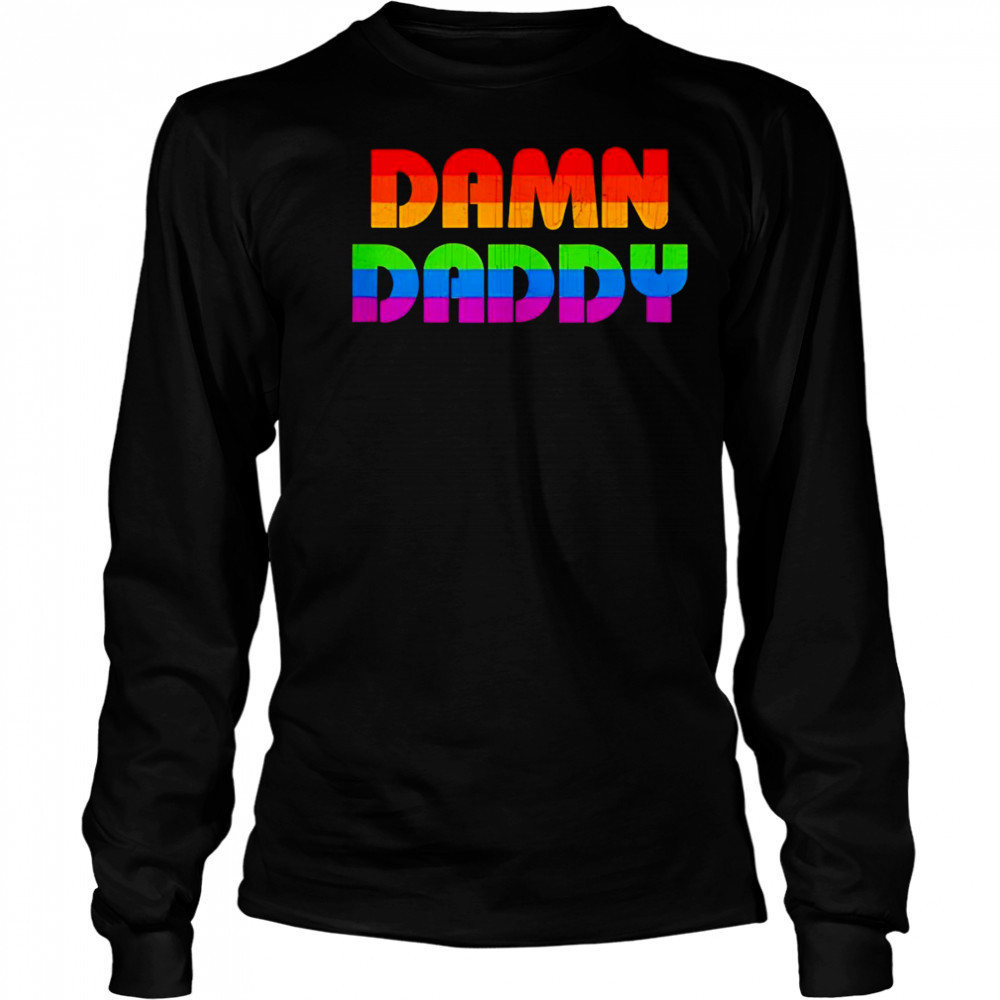 Damn daddy LGBT Pride shirt Long Sleeved
