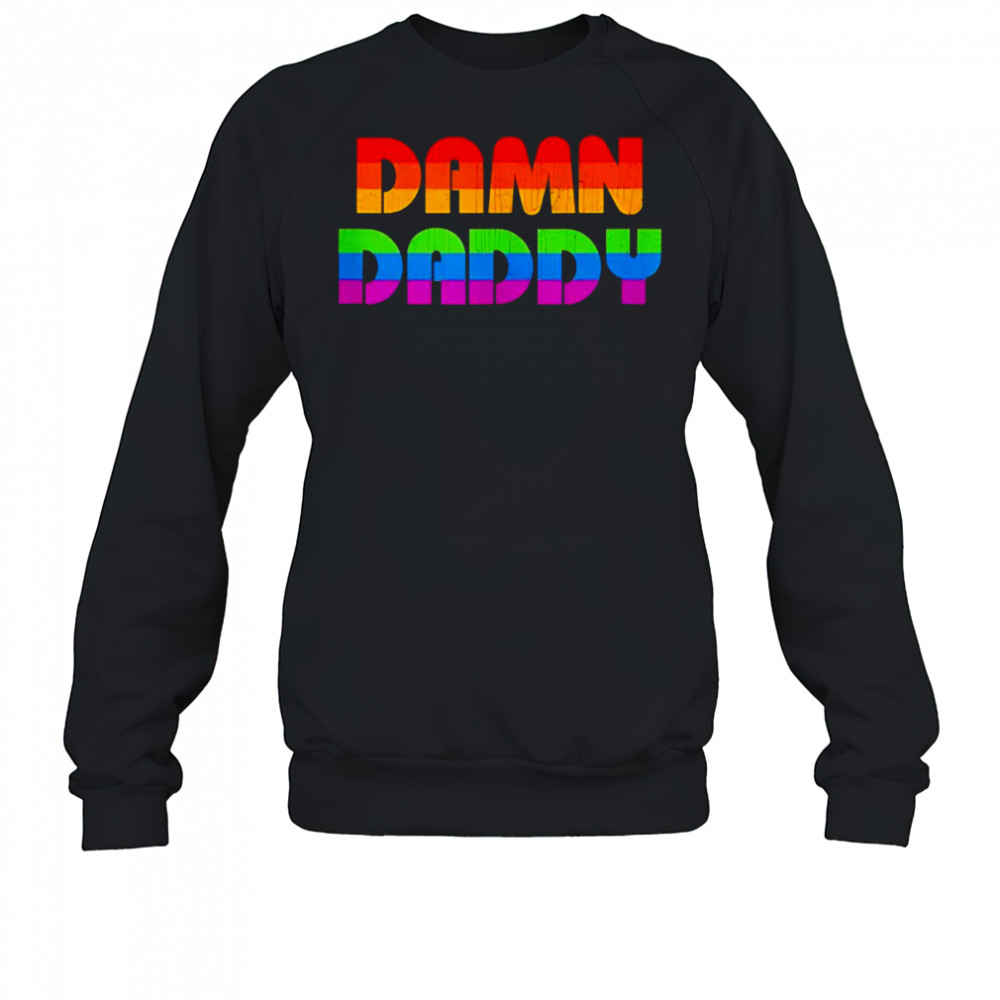 Damn daddy LGBT Pride shirt Sweatshirt