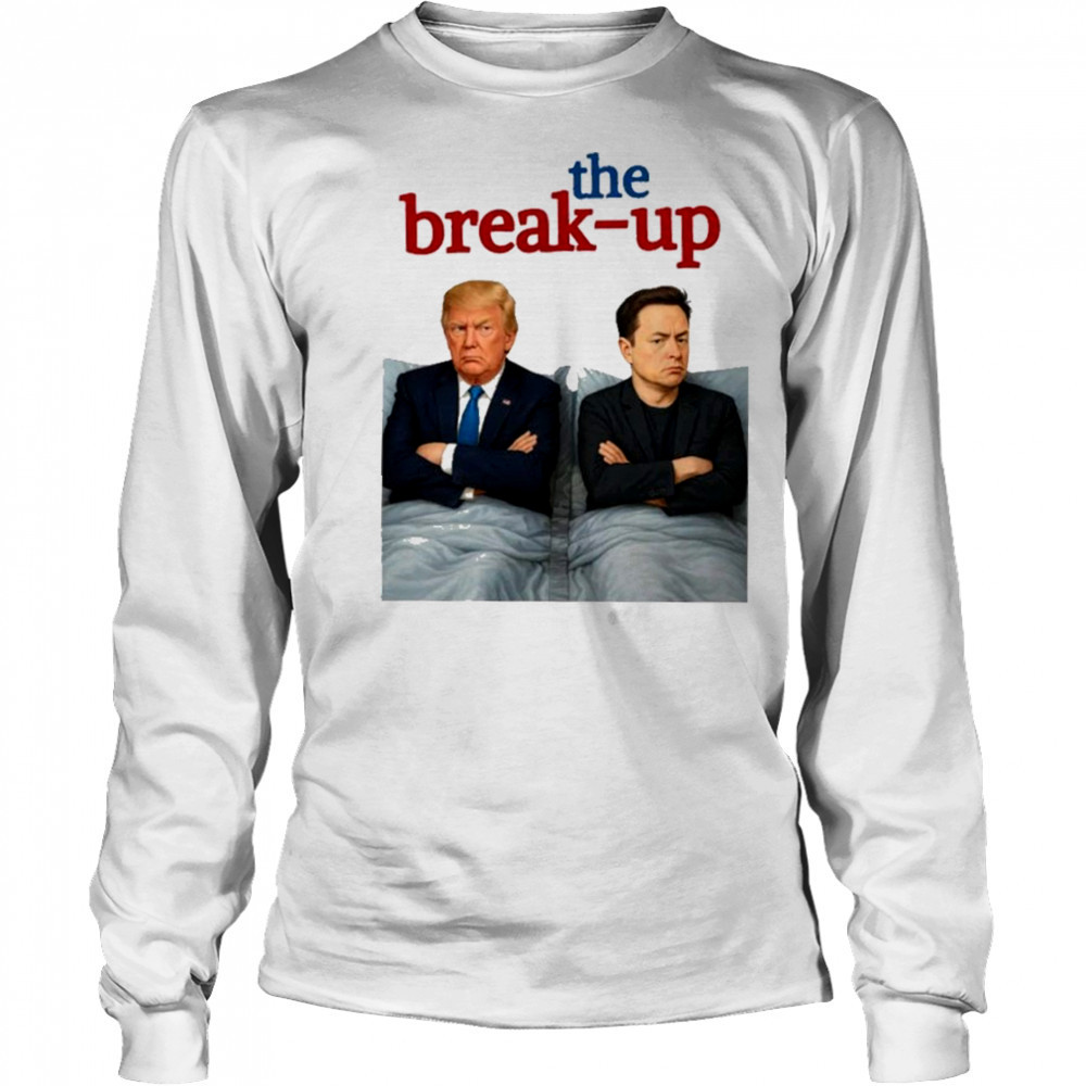 Donald Trump and Elon Musk The Break-Up Billionaire Breakup Meme T-Shirt Long Sleeved