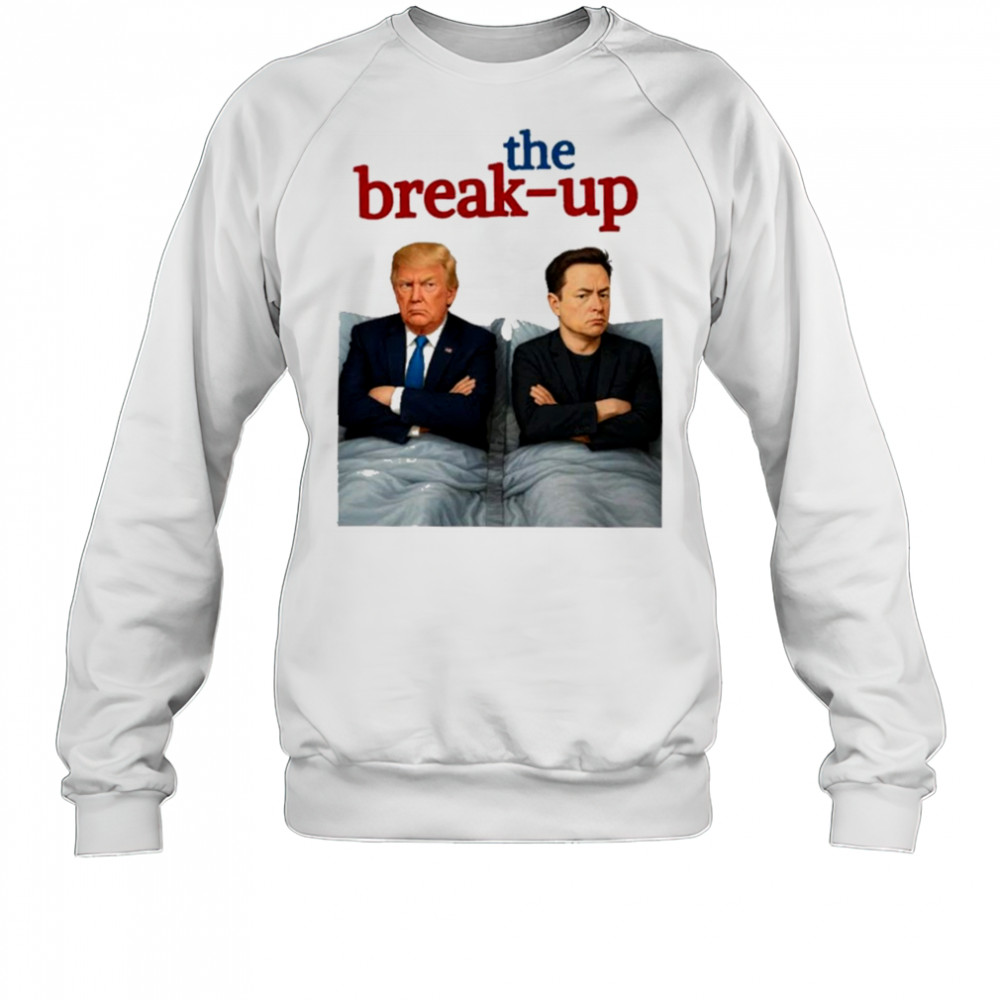 Donald Trump and Elon Musk The Break-Up Billionaire Breakup Meme T-Shirt Sweatshirt