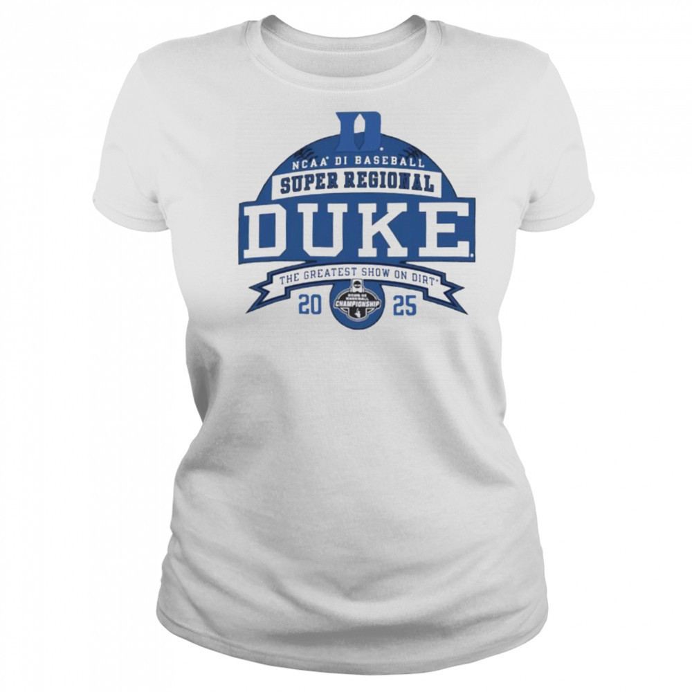 Duke Blue Devils NCAA DI Baseball Super Regional 2025 the greatest show on dirt shirt Women's T-shirt