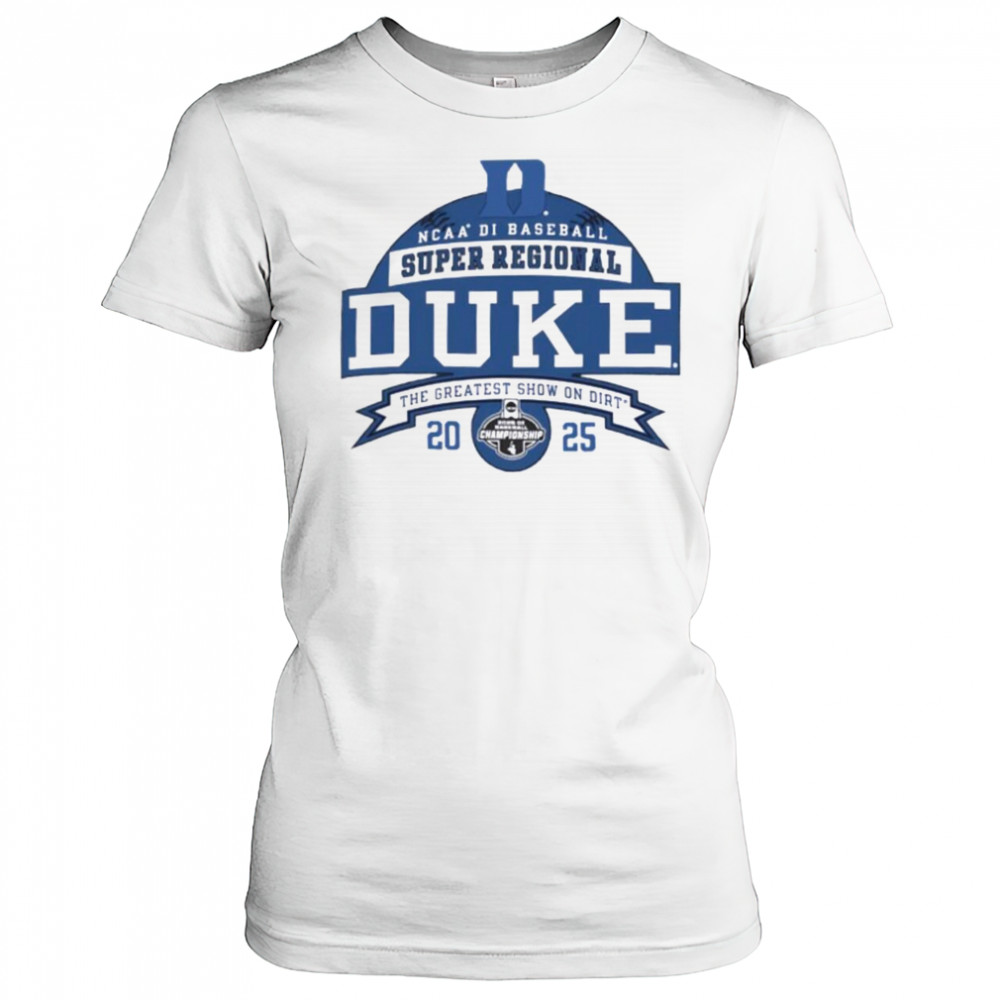 Duke Blue Devils NCAA DI Baseball Super Regional 2025 the greatest show on dirt shirt Women's T-shirt