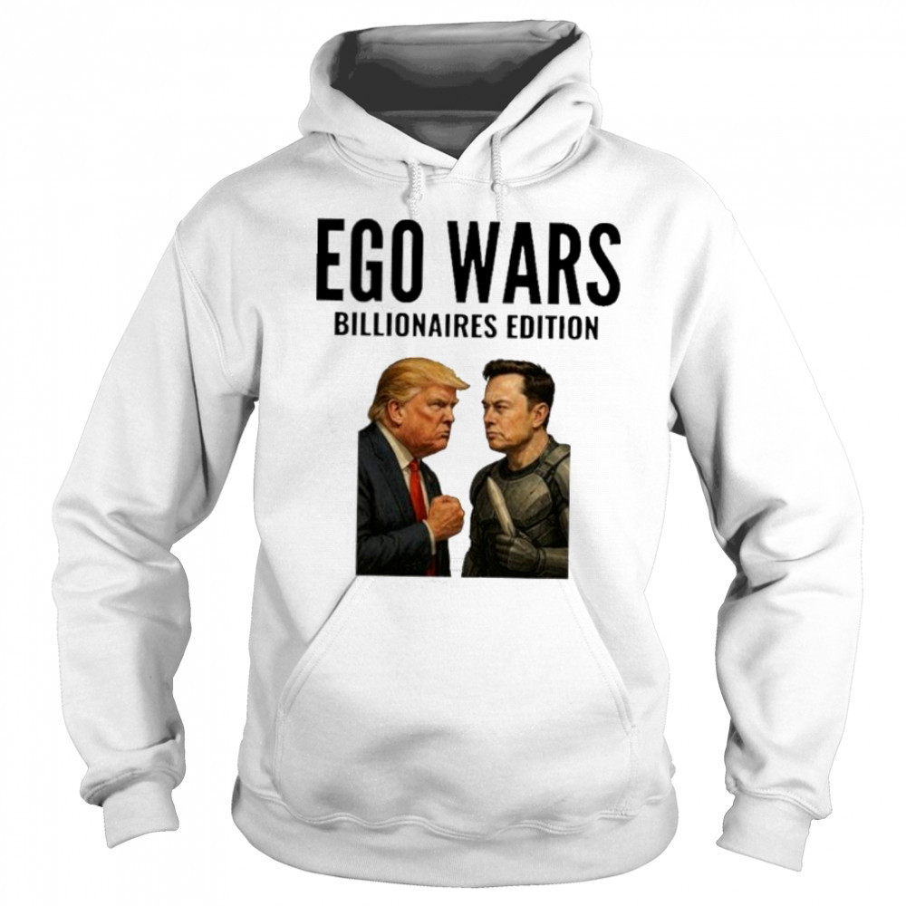 EGO WARS Billionaires Edition Elon Musk Vs Donald Trump 2025 shirt Sweatshirt