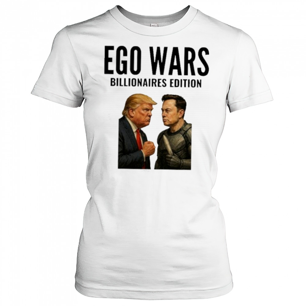 EGO WARS Billionaires Edition Elon Musk Vs Donald Trump 2025 shirt Women's T-shirt