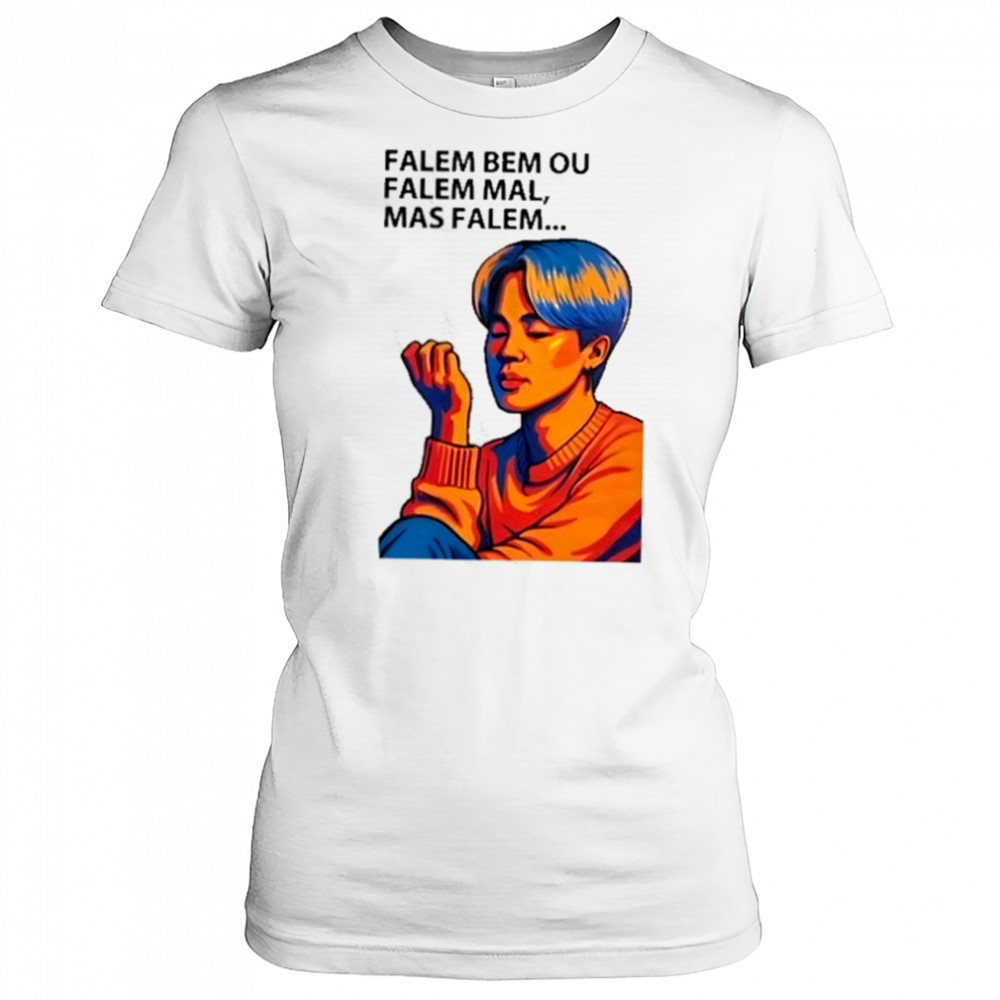 Falem Bem Ou Falem Mal Mas Falem Shirt Women's T-shirt