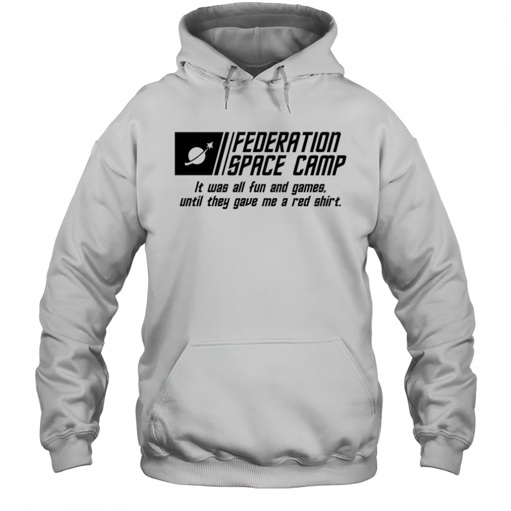 Federation Space Camp it was all fun and games until they gave me a red shirt Hoodie
