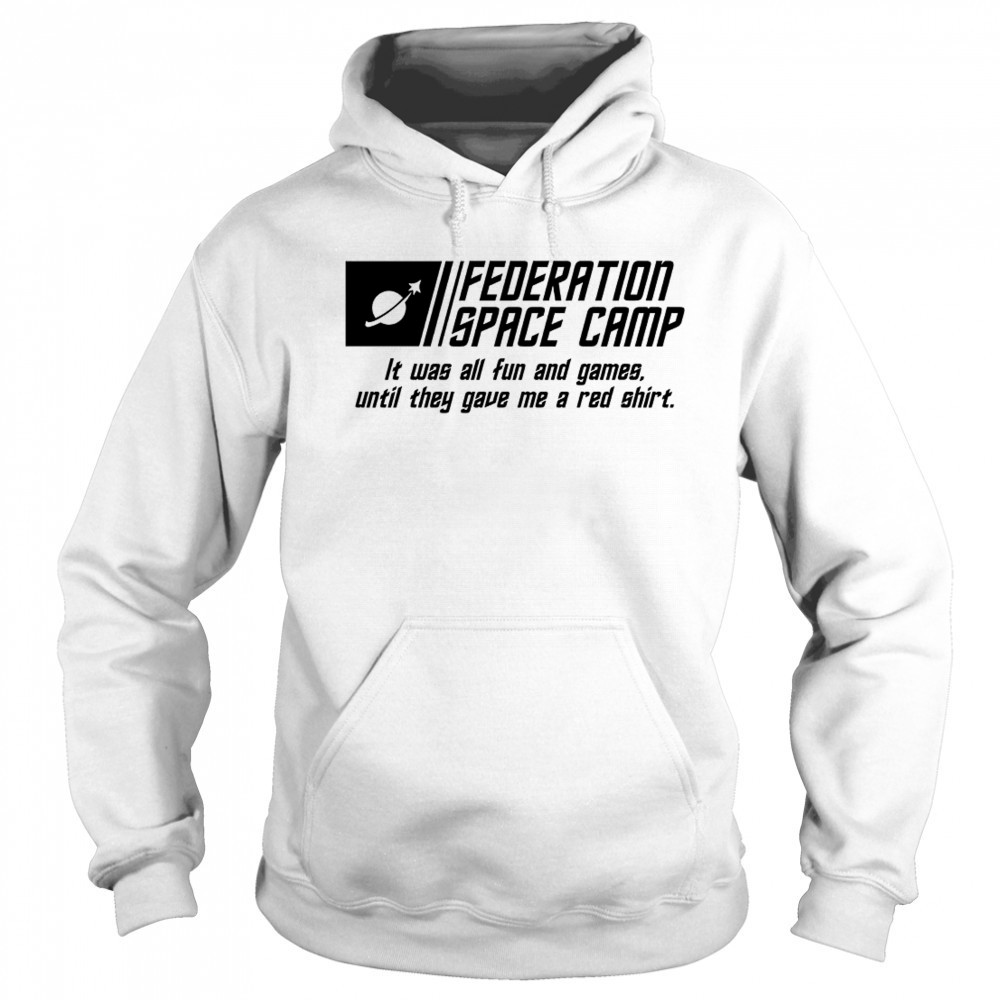 Federation Space Camp it was all fun and games until they gave me a red shirt Sweatshirt