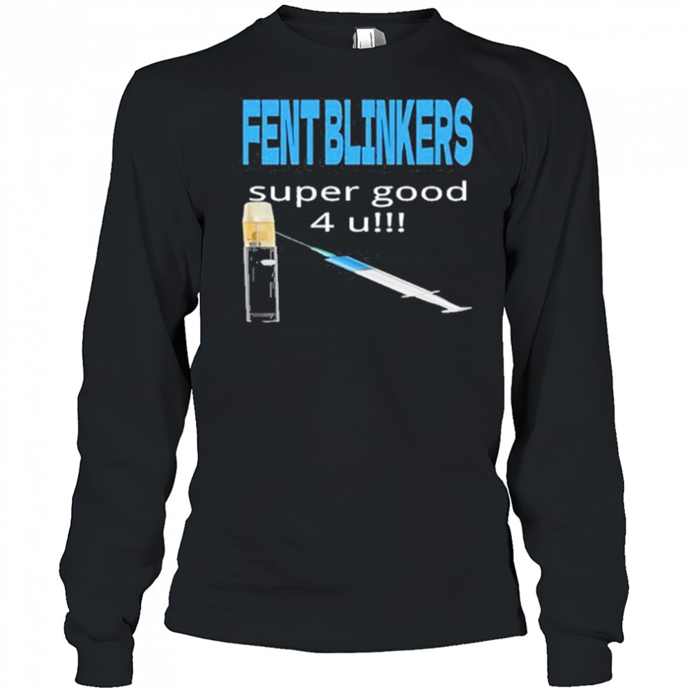 Fent Blinkers Super Good 4 U shirt Long Sleeved