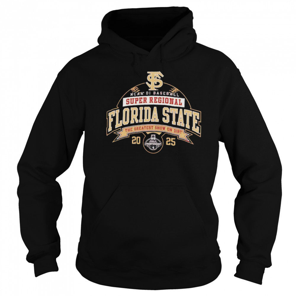 Florida State NCAA DI Baseball Super Regional 2025 the greatest show on dirt shirt Sweatshirt