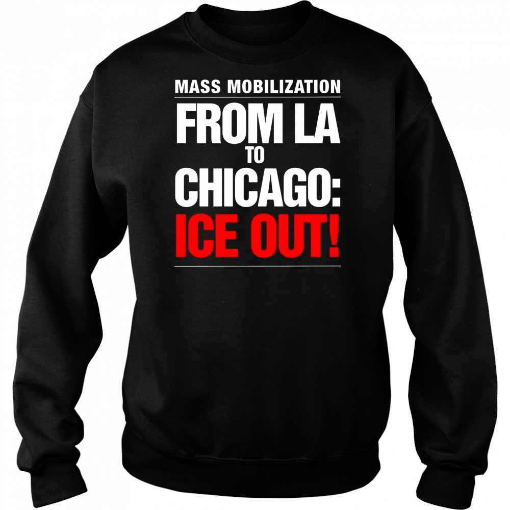 From LA To Chicago Ice Out Mass Mobilization Shirt Hoodie