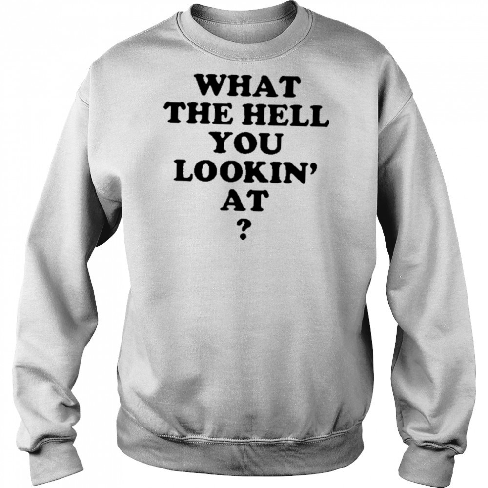 Gabe Wearing What The Hell You Lookin’ At Shirt Hoodie