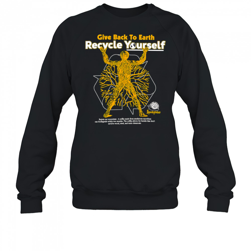Give Back To Earth Recycle Yourself black shirt Sweatshirt