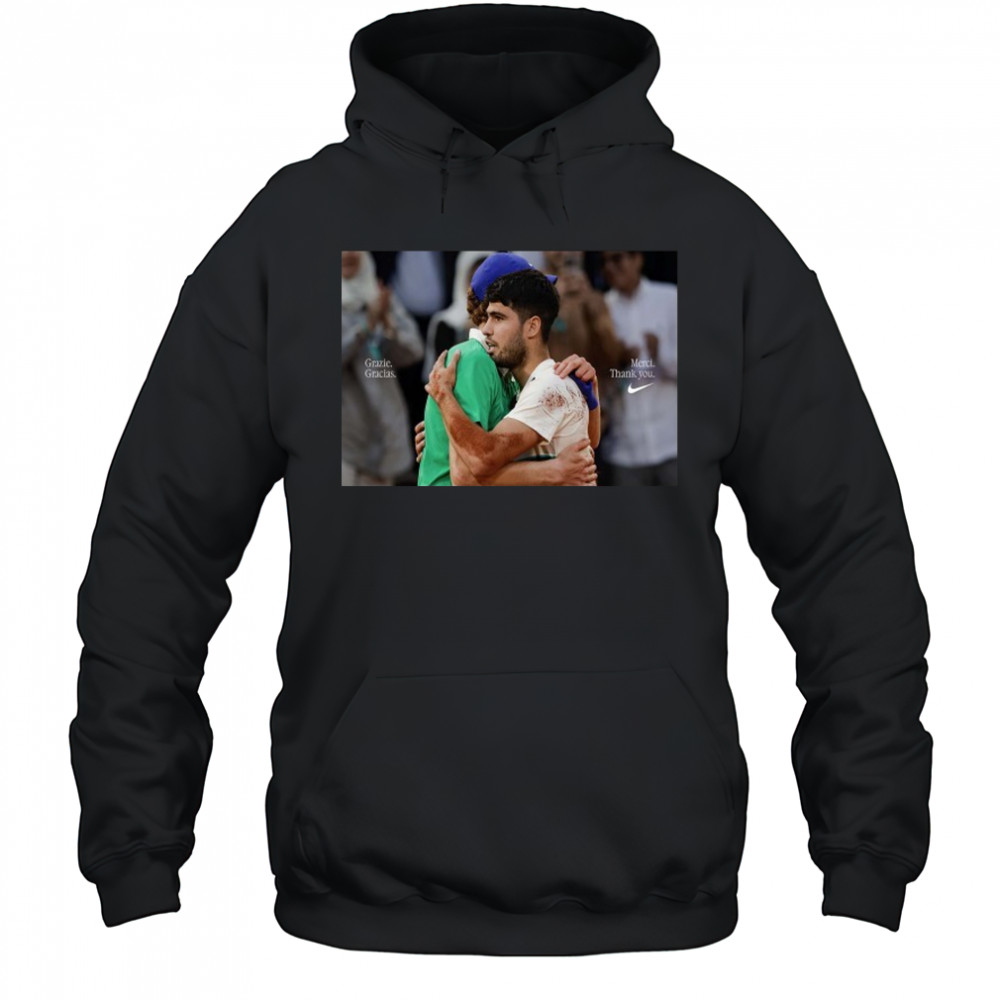 Grazie Gracias Merci Thank You Nike Carlos Alcaraz And Jannik Sinner Following French Open Final T-Shirt Hoodie