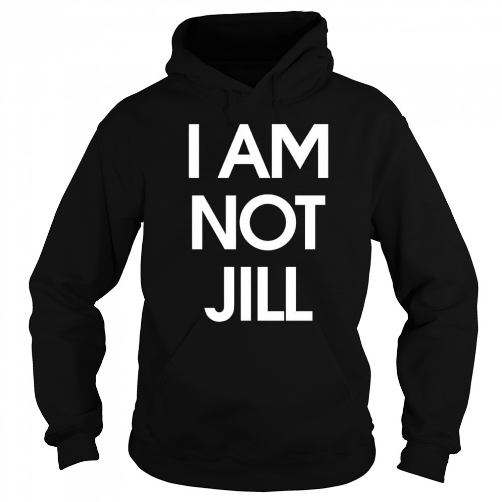 I am not Jill shirt Sweatshirt
