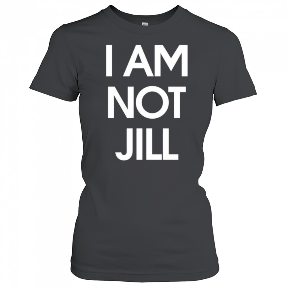 I am not Jill shirt Women's T-shirt