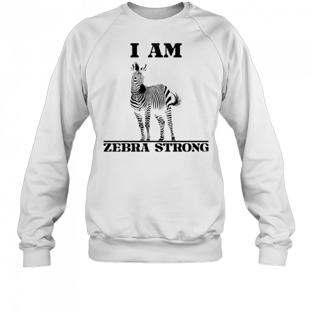 I Am Zebra Strong shirt Sweatshirt