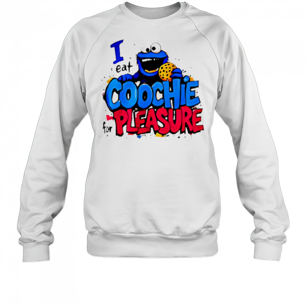I Eat Coochie For Pleasure shirt Sweatshirt