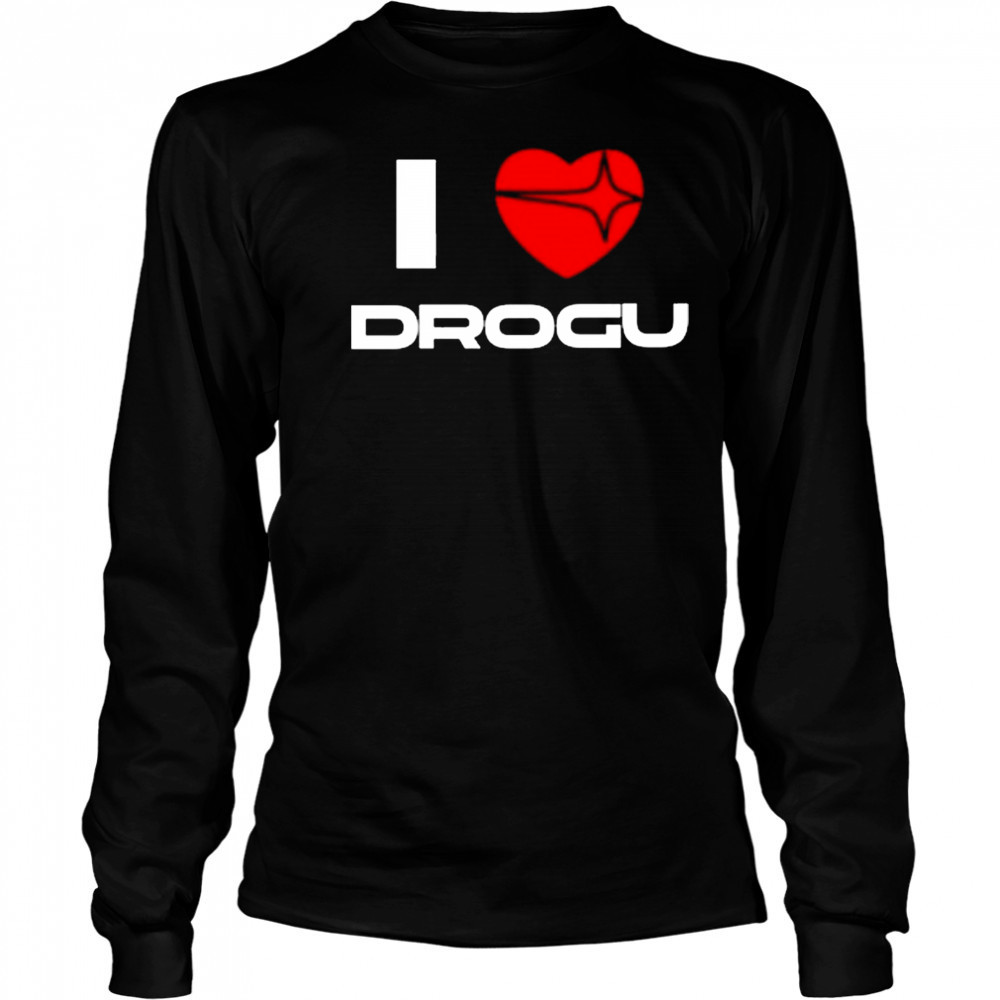 I Love Drogu Shirt Long Sleeved