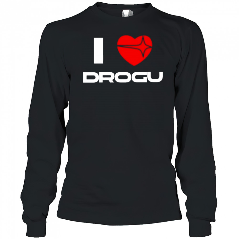 I Love Drogu Shirt Long Sleeved