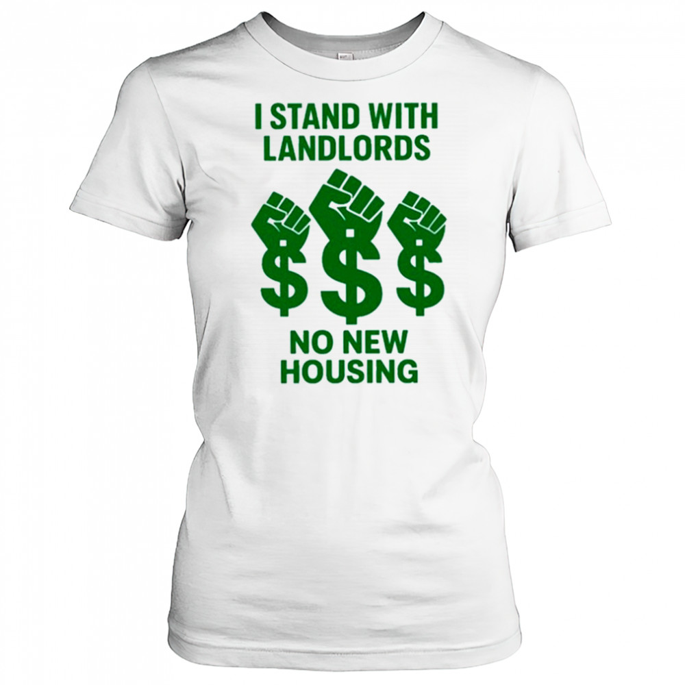 I Stand With Landlords No New Housing shirt Women's T-shirt