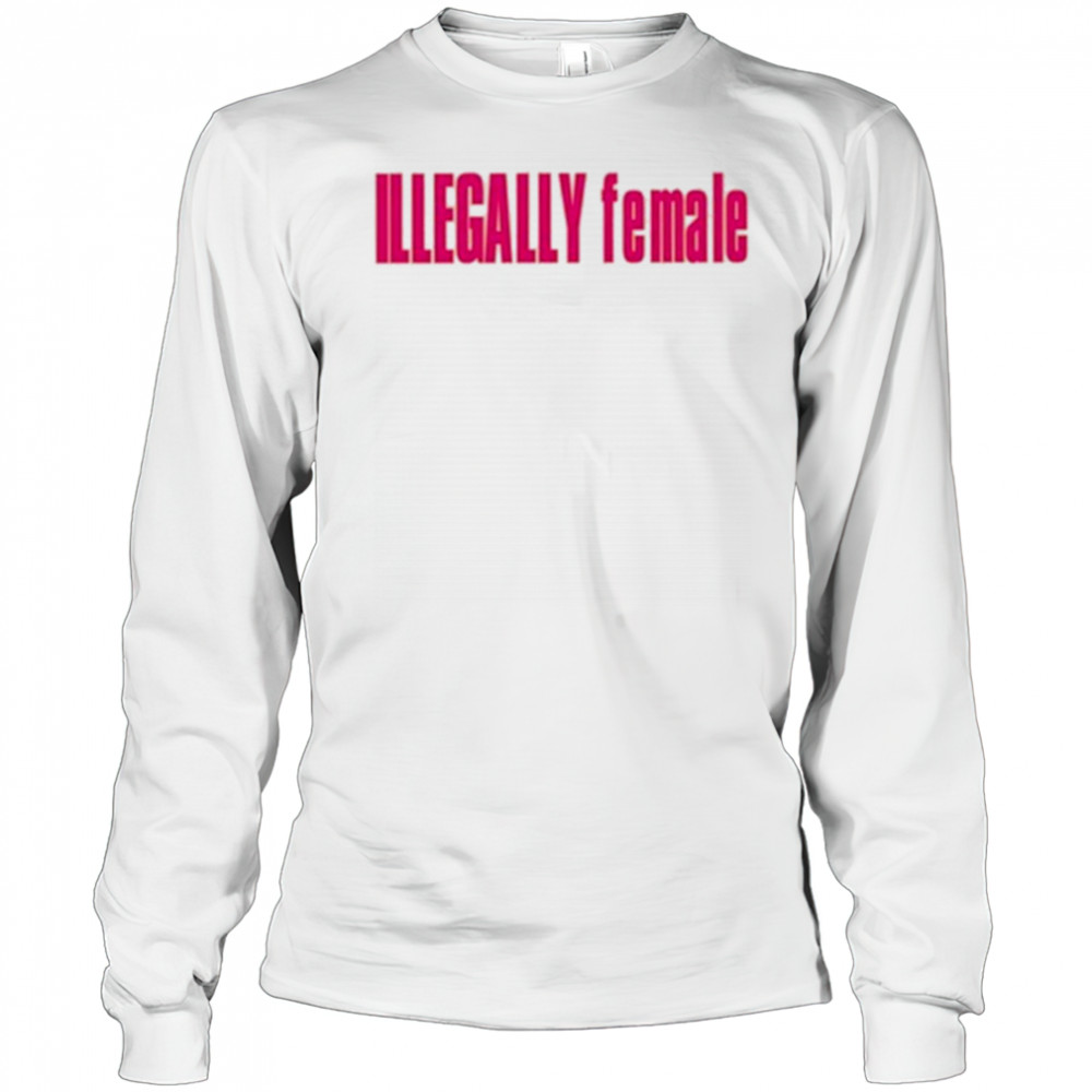 Illegally Female T-Shirt Long Sleeved