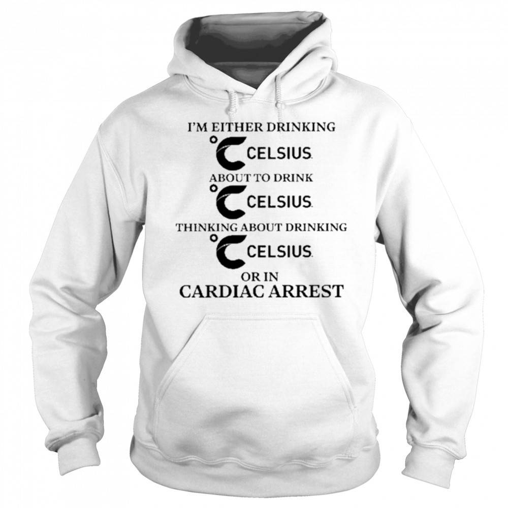 I’m Either Drinking Energy Drink Or In Cardiac Arrest shirt Sweatshirt