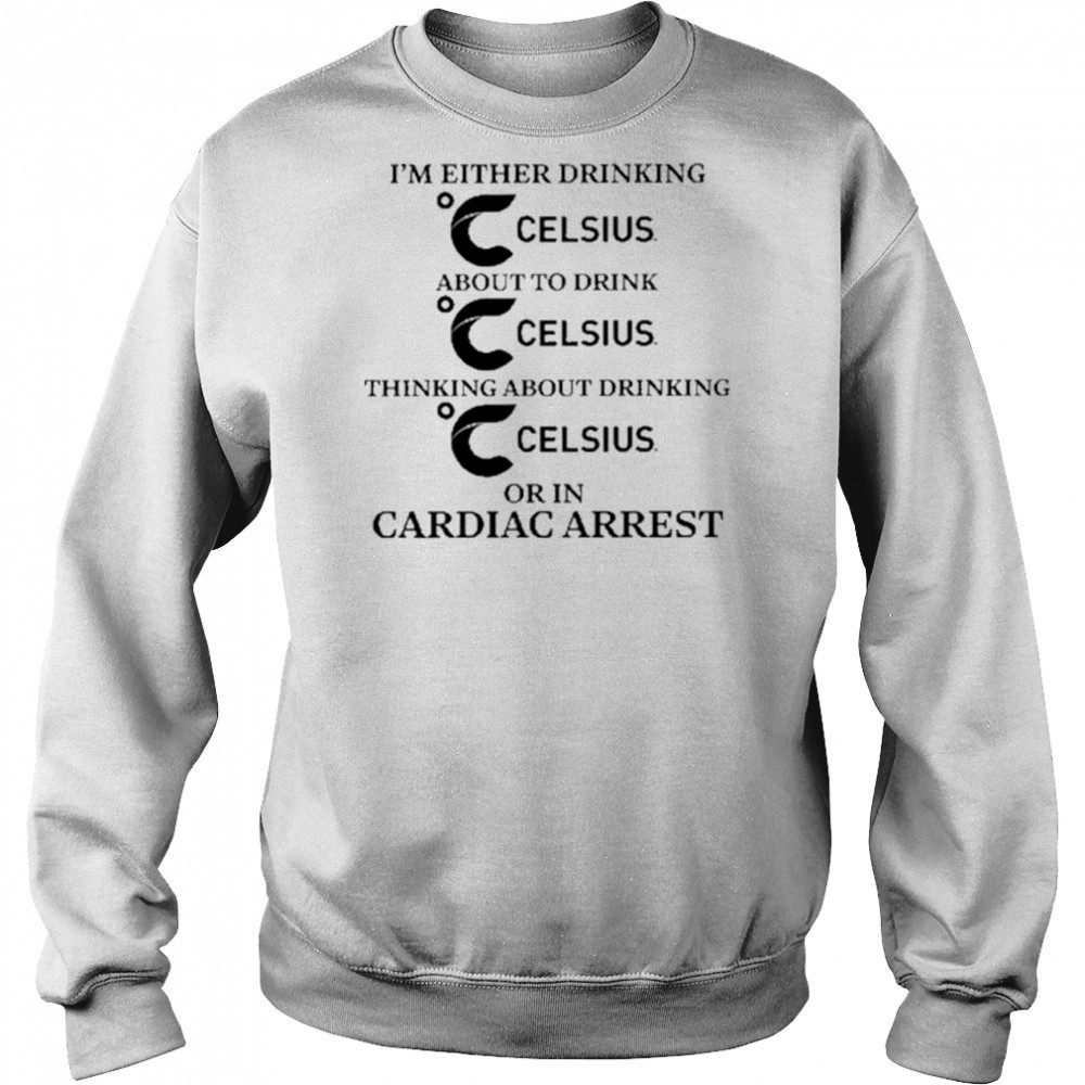 I’m Either Drinking Energy Drink Or In Cardiac Arrest shirt Hoodie