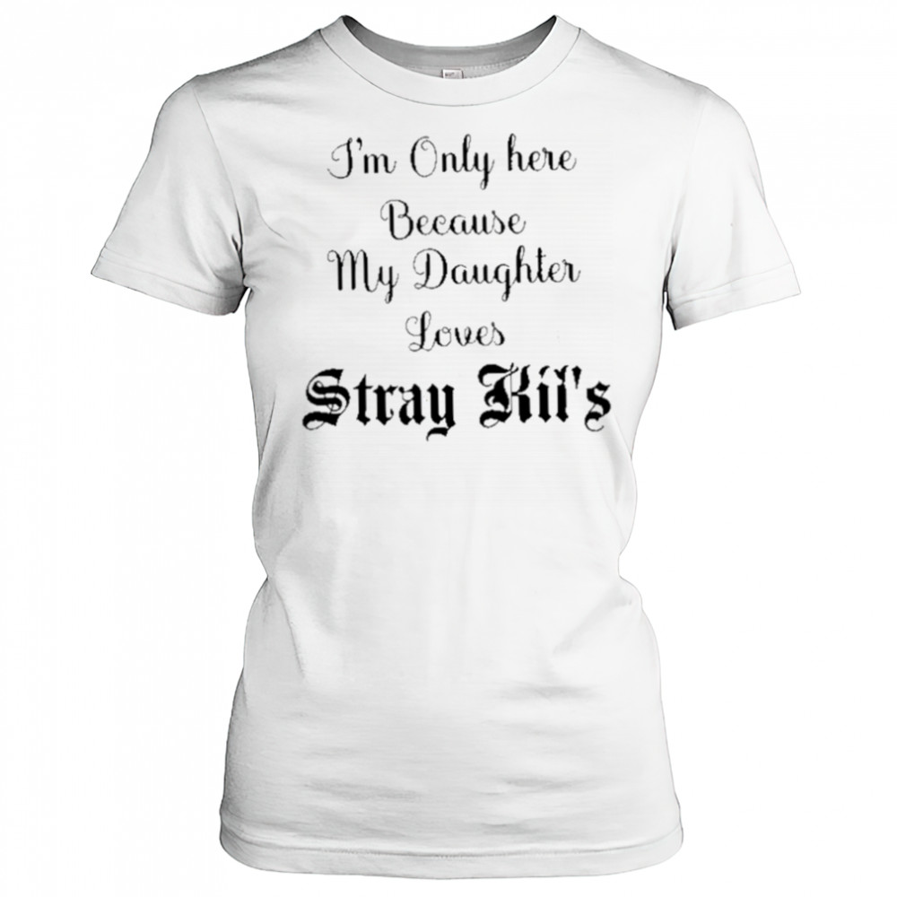 I’m Only Here Because My Daughter Loves Stray Kids shirt Women's T-shirt