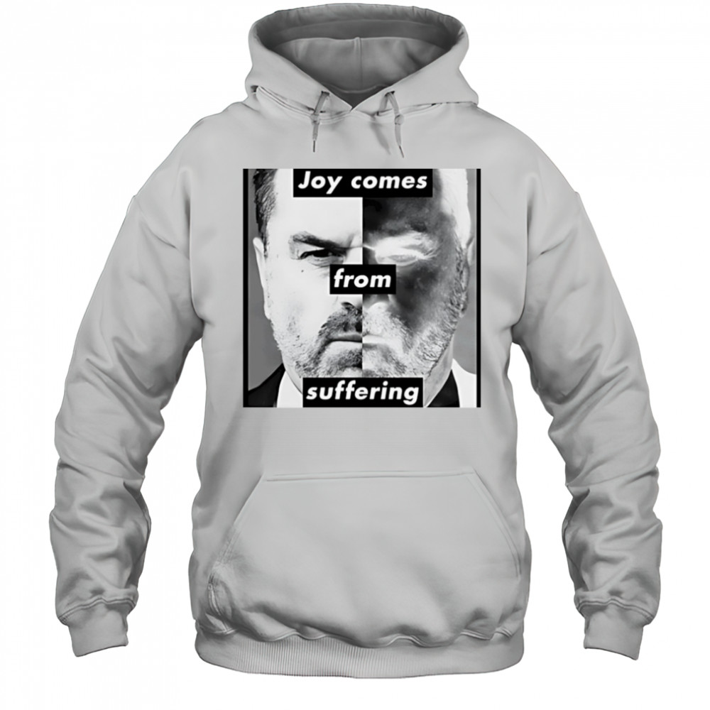 Joy comes from suffering shirt Hoodie