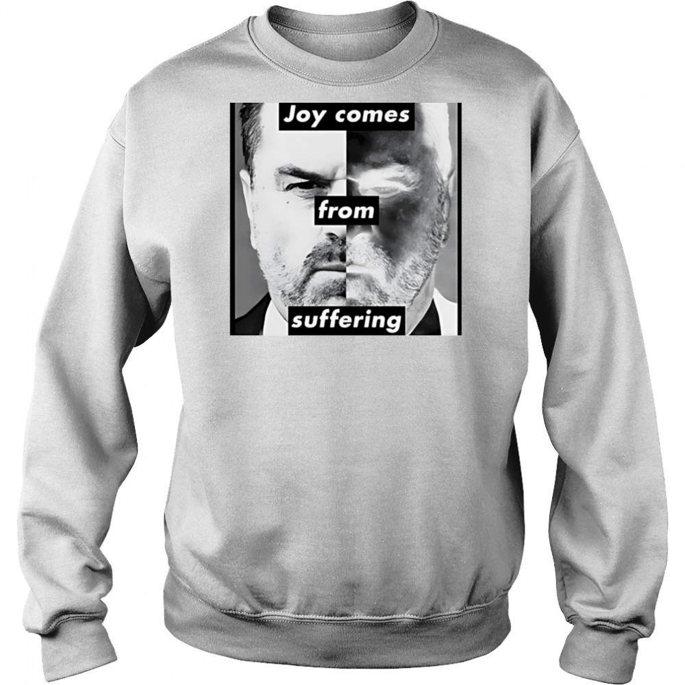 Joy comes from suffering shirt Hoodie