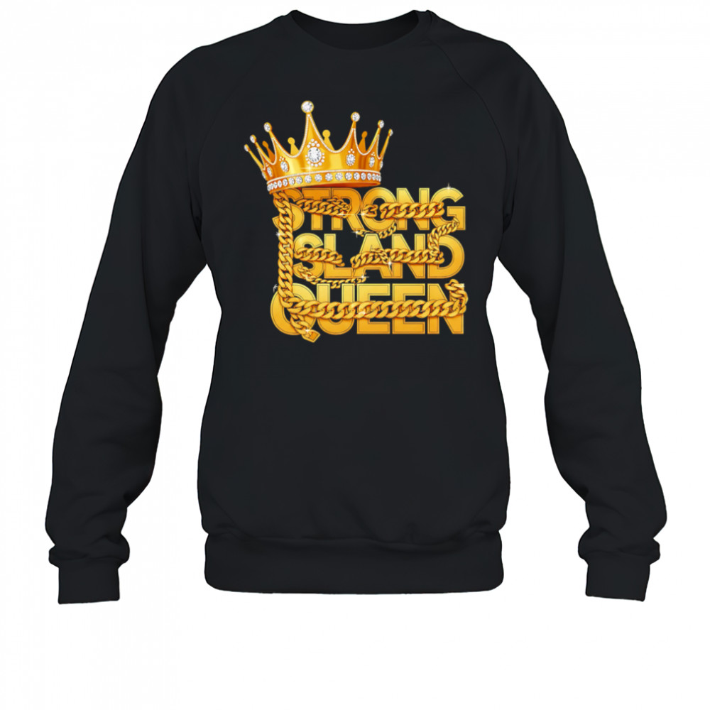 King strong sland queen shirt Sweatshirt