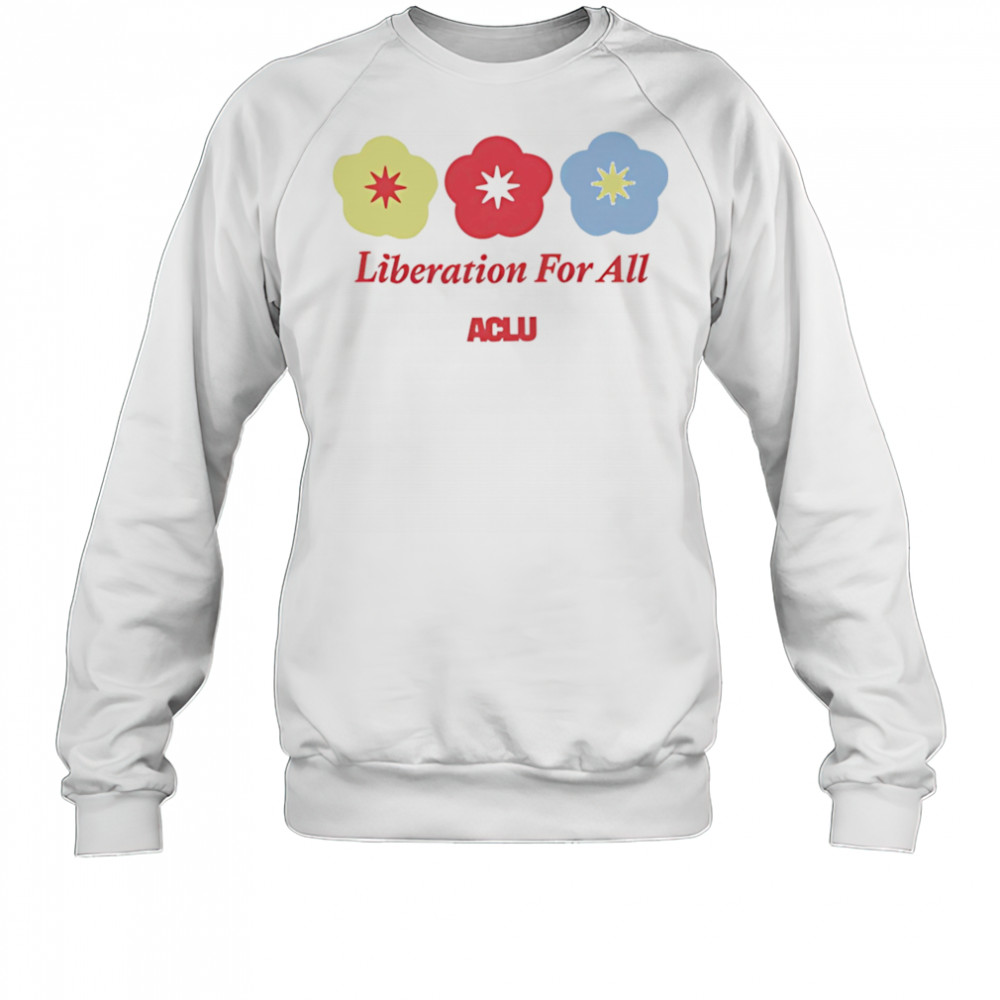 Liberation For All Aclu shirt Sweatshirt