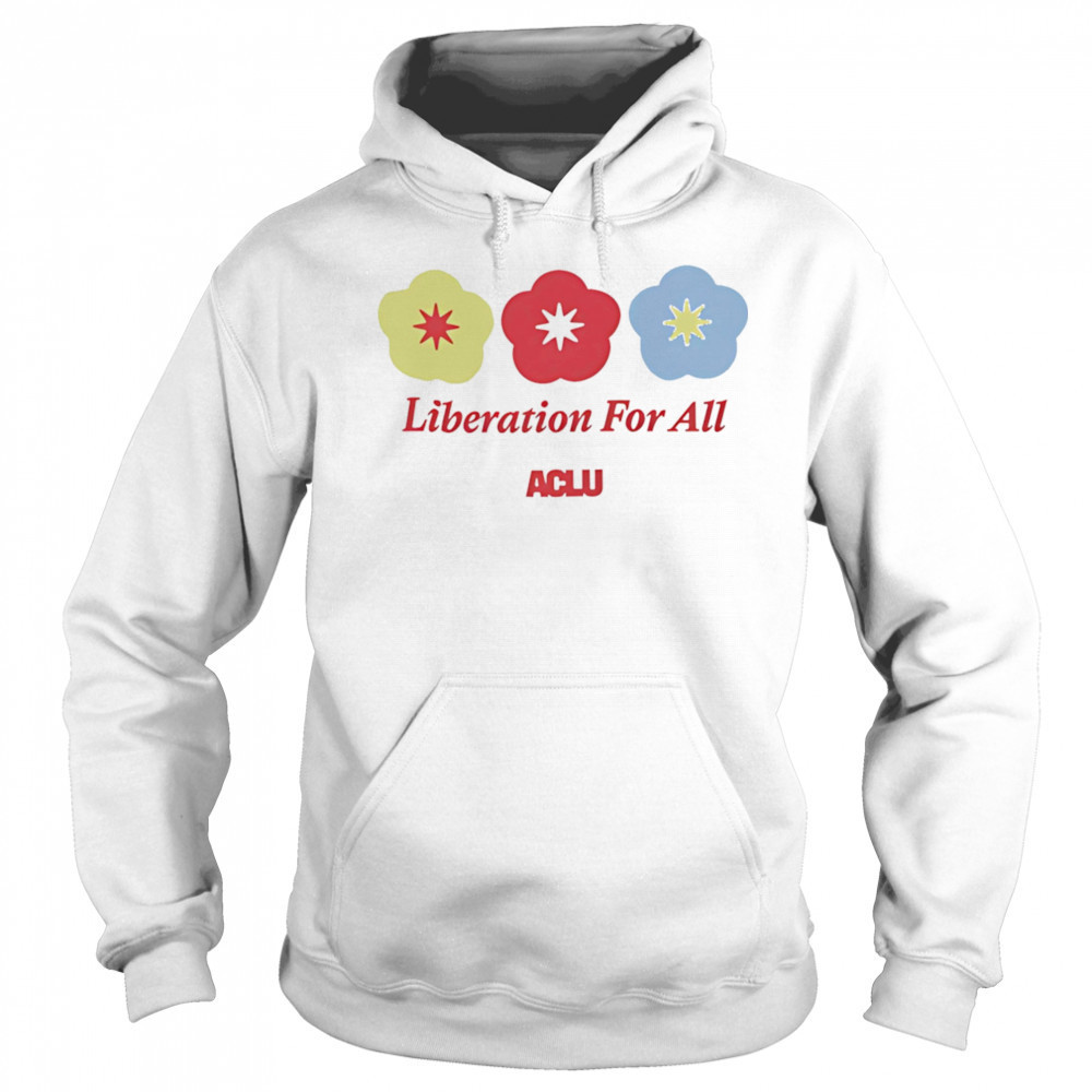 Liberation For All Aclu shirt Sweatshirt