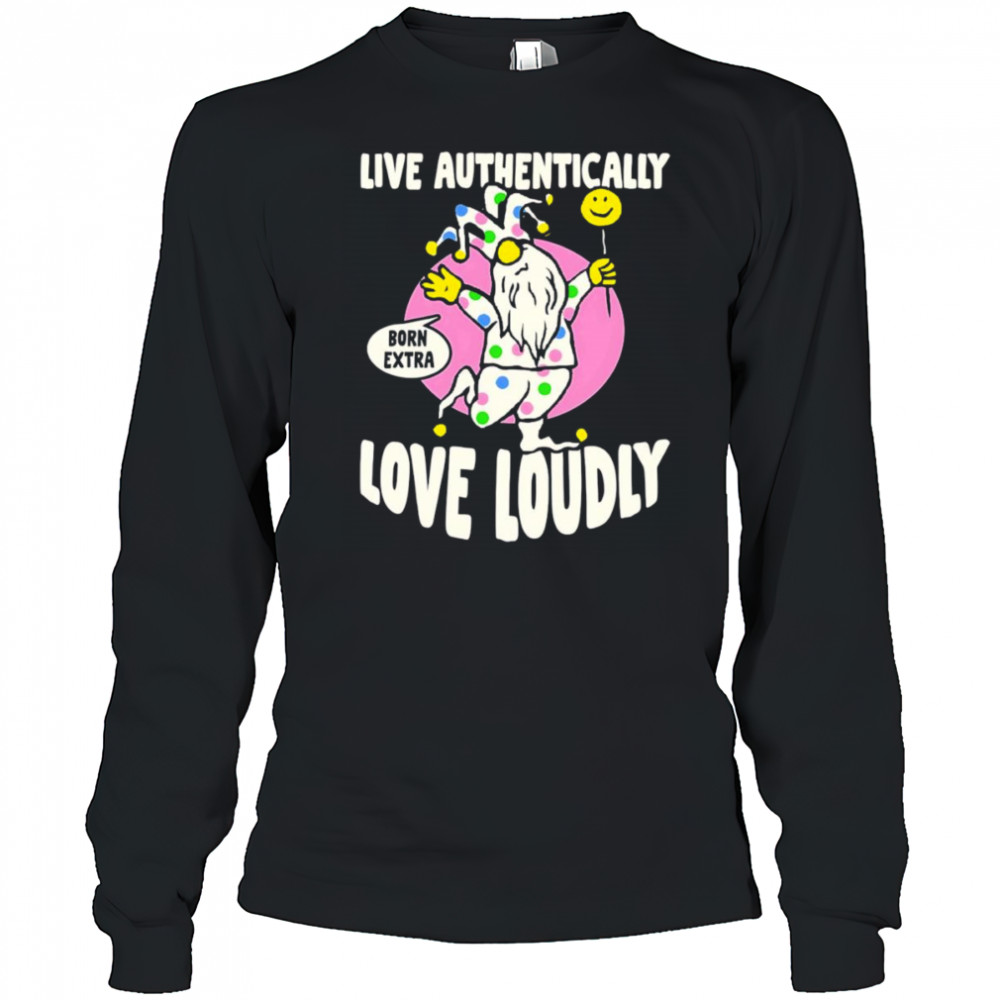 Live authentically love loudly shirt Long Sleeved