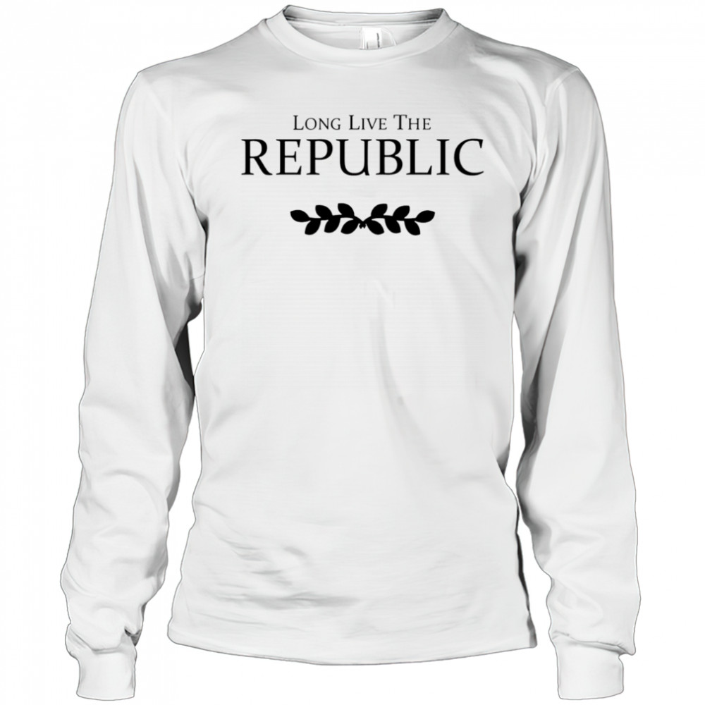Long Live The Republic shirt Long Sleeved