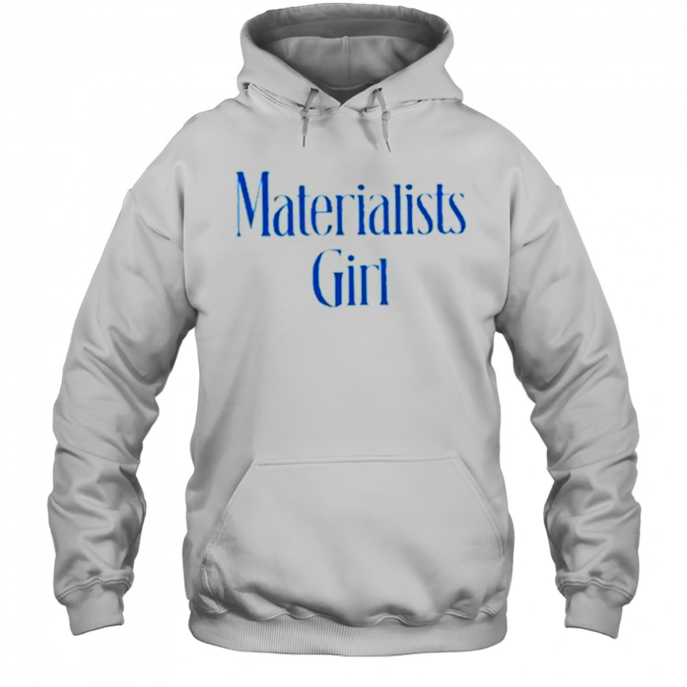 Martremblay Materialists Girl Shirt Hoodie