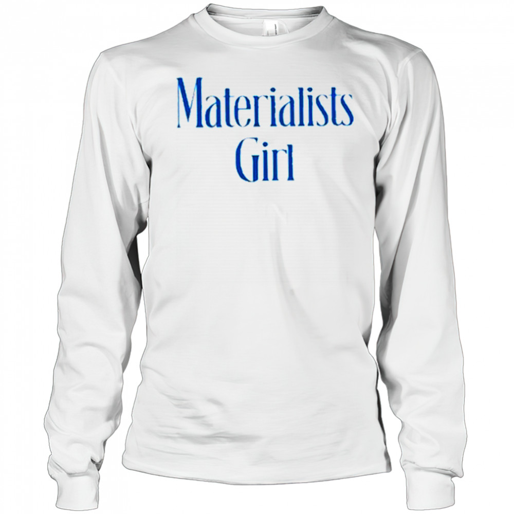 Martremblay Materialists Girl Shirt Long Sleeved