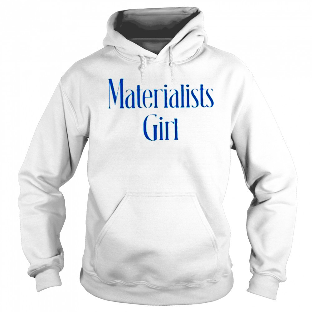 Martremblay Materialists Girl Shirt Sweatshirt