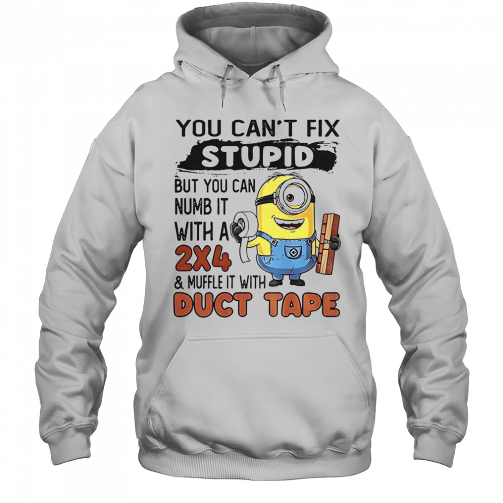 Minion You Can’t Fix Stupid But You Can Numb It With A 2×4 T-Shirt Hoodie