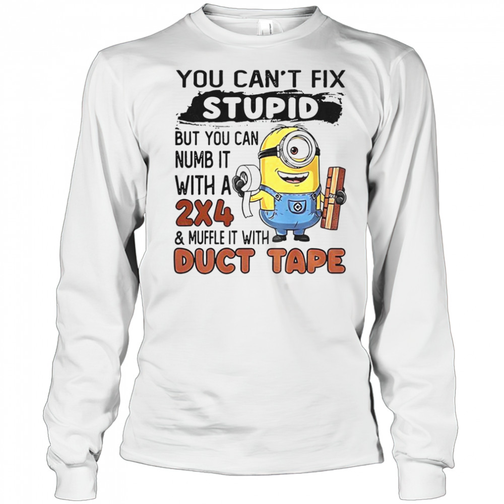 Minion You Can’t Fix Stupid But You Can Numb It With A 2×4 T-Shirt Long Sleeved