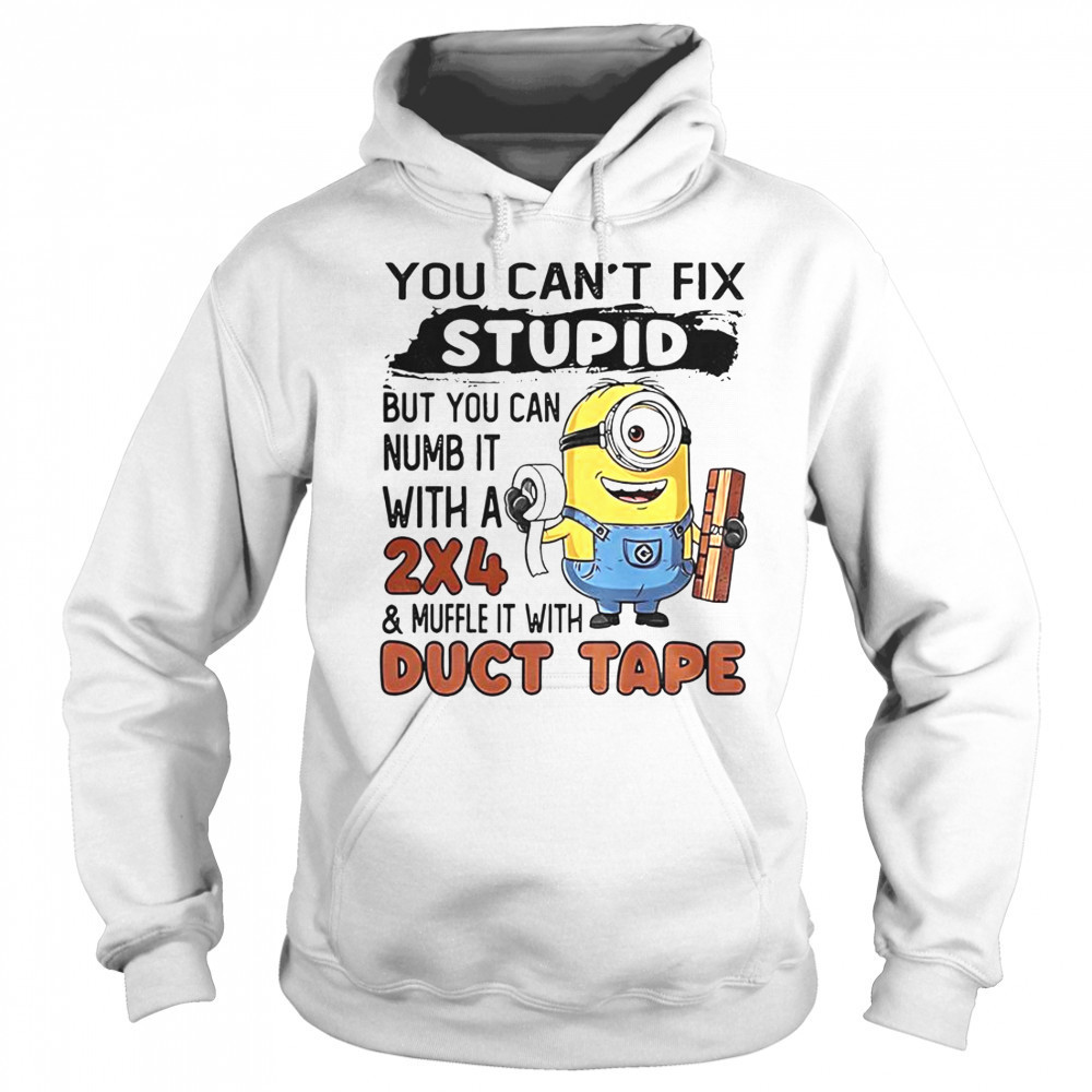 Minion You Can’t Fix Stupid But You Can Numb It With A 2×4 T-Shirt Sweatshirt