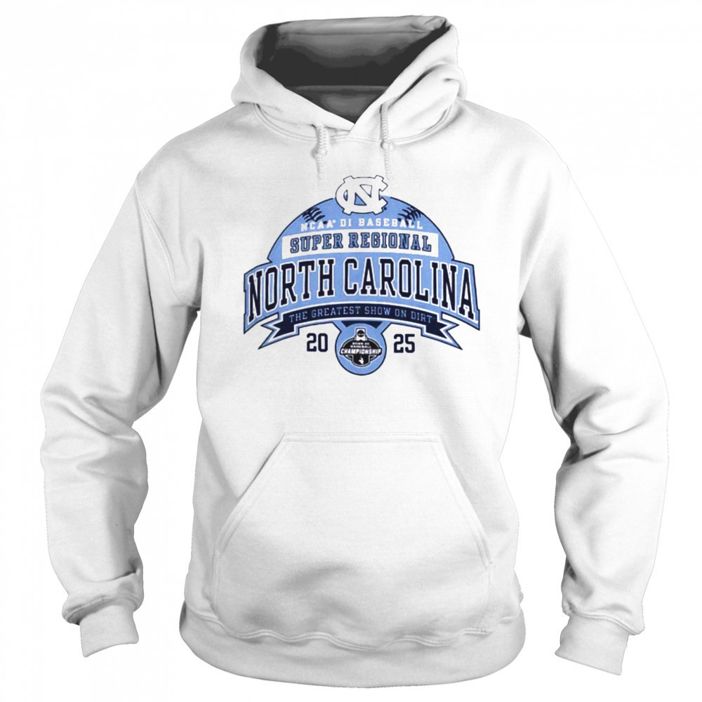 North Carolina NCAA DI Baseball Super Regional the greatest show on dirt 2025 shirt Sweatshirt