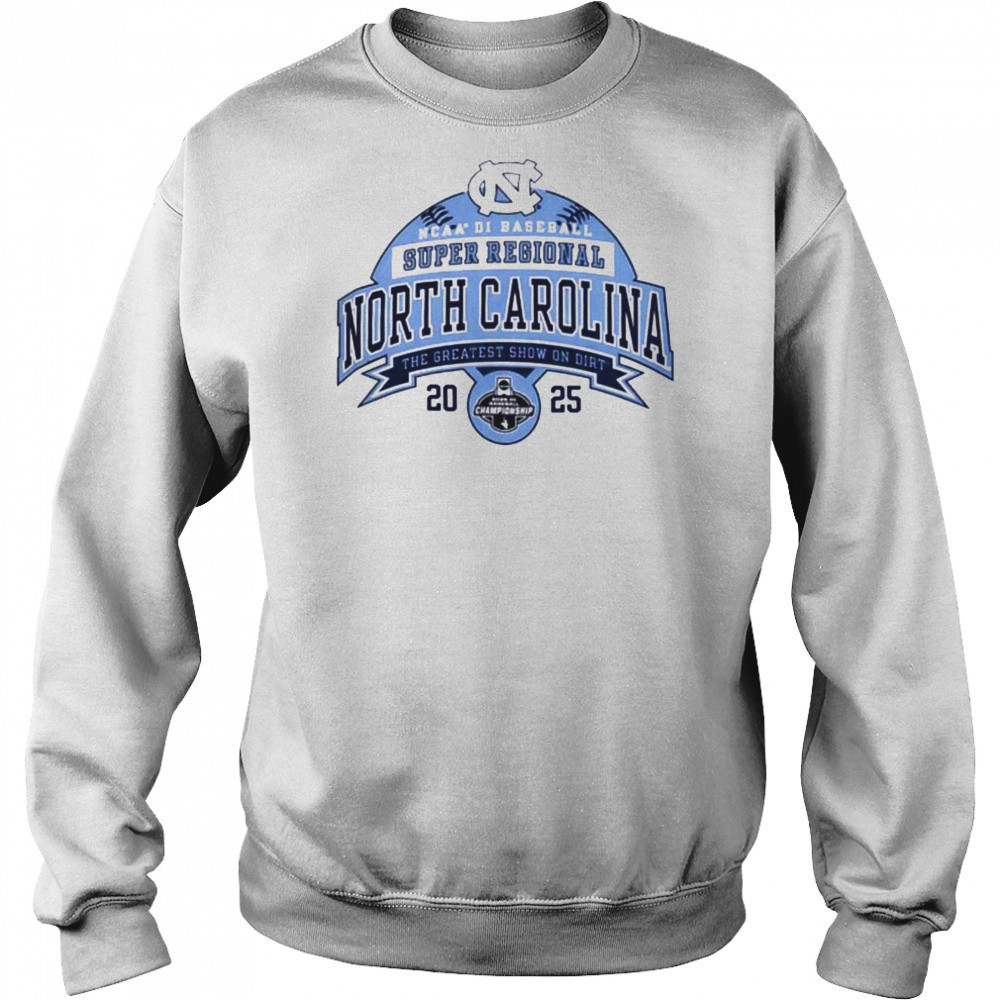 North Carolina NCAA DI Baseball Super Regional the greatest show on dirt 2025 shirt Hoodie