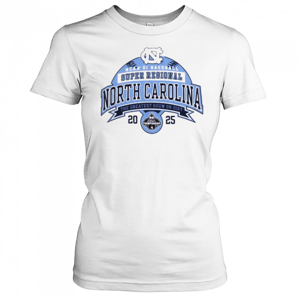 North Carolina NCAA DI Baseball Super Regional the greatest show on dirt 2025 shirt Women's T-shirt